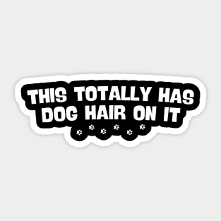 This Has Dog Hair On It  Dog s Quote Sticker